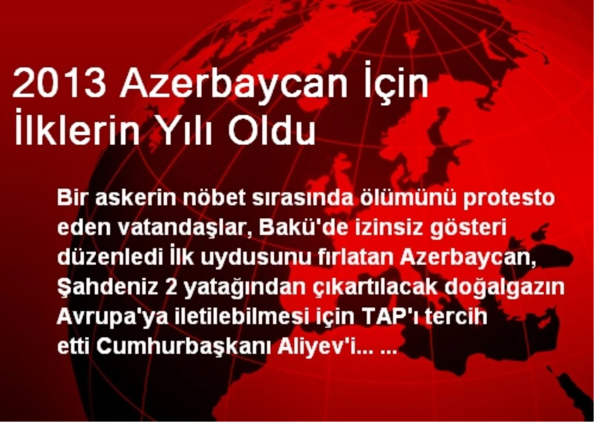 2013 Azerbaycan İçin İlklerin Yılı Oldu