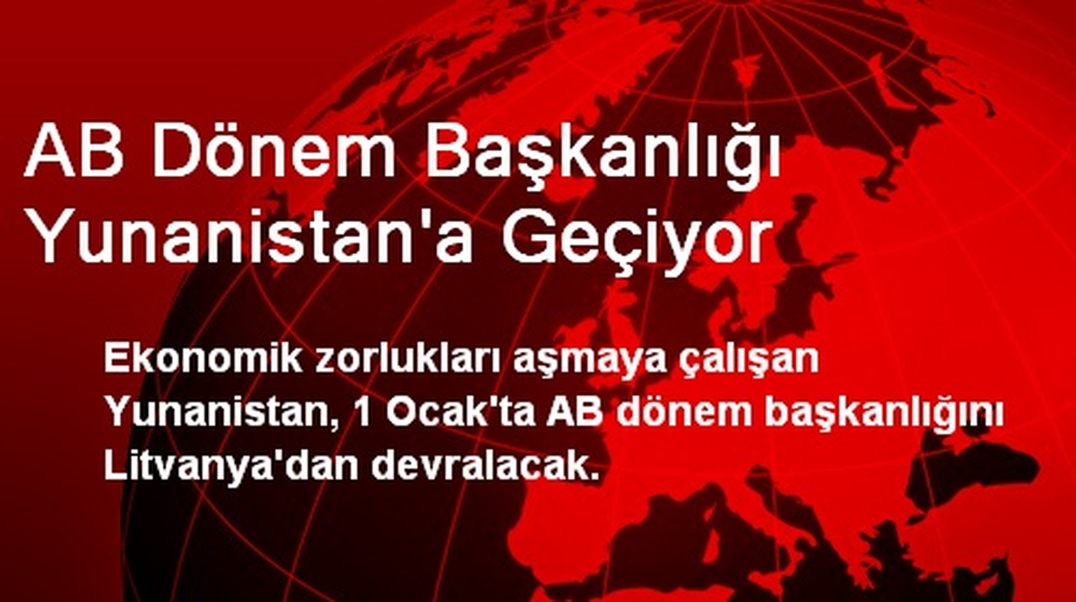 AB Dönem Başkanlığı Yunanistan\'a Geçiyor