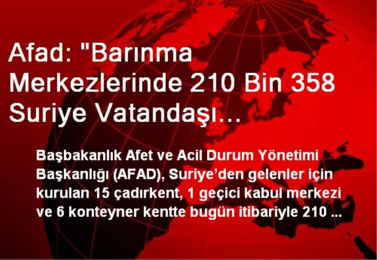 Afad: "Barınma Merkezlerinde 210 Bin 358 Suriye Vatandaşı Bulunmaktadır"