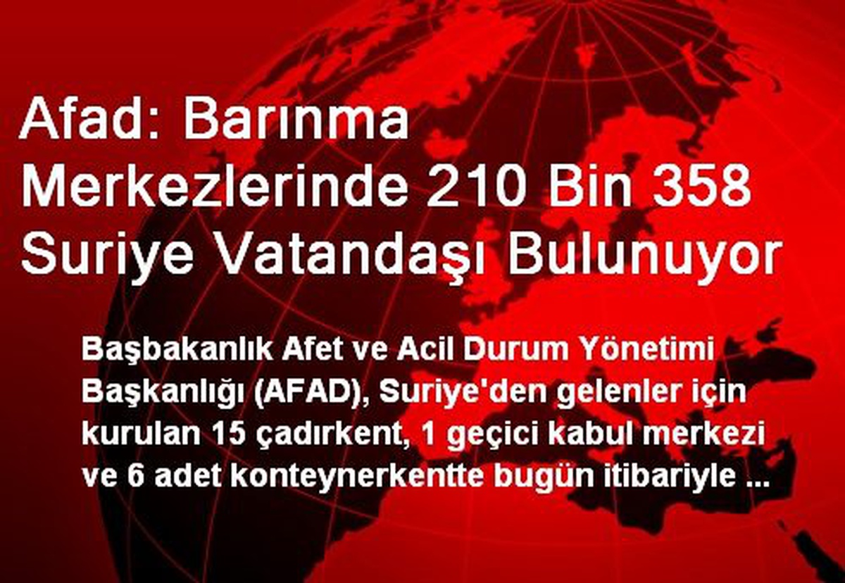 Afad: Barınma Merkezlerinde 210 Bin 358 Suriye Vatandaşı Bulunuyor
