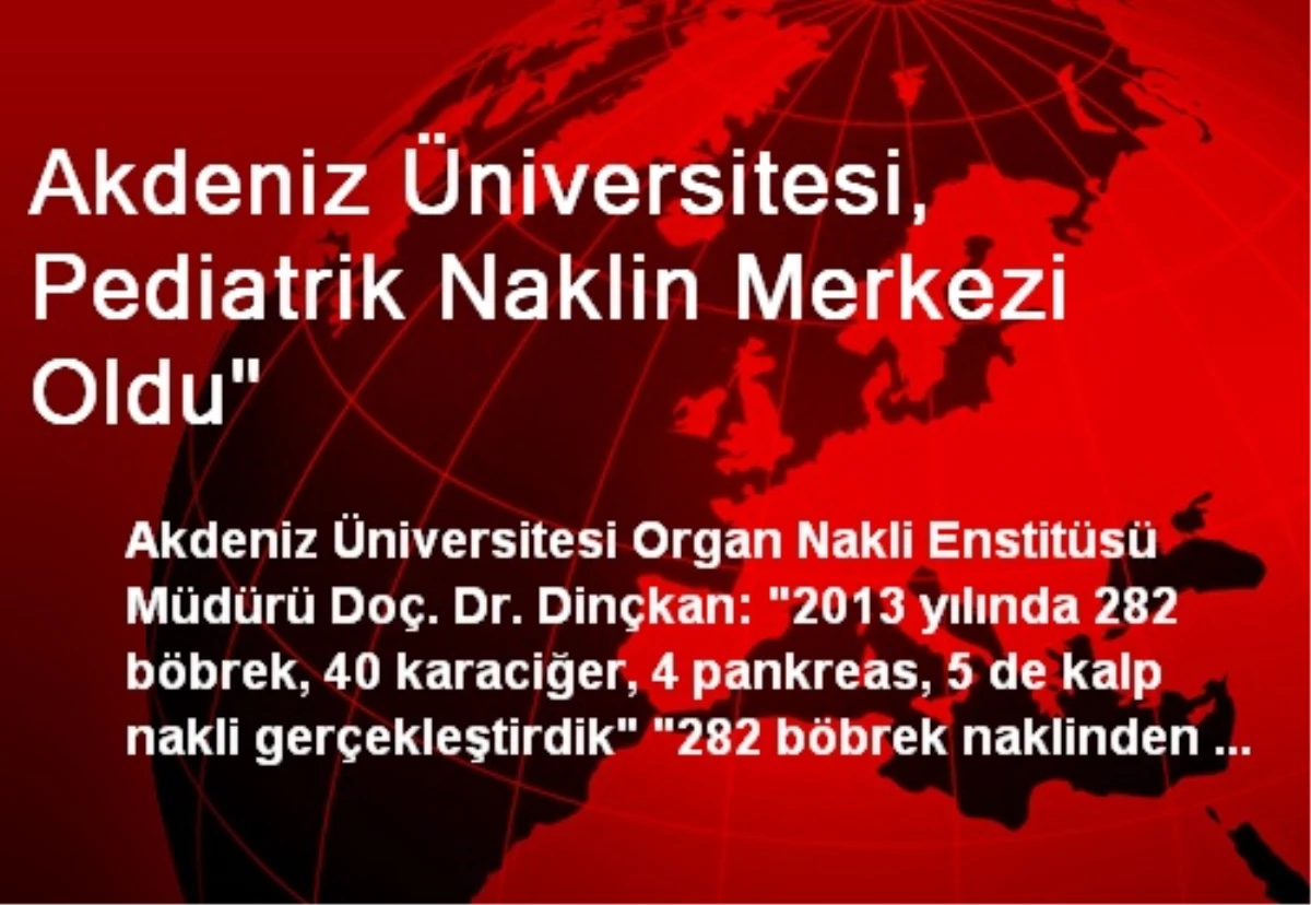 Akdeniz Üniversitesi, Pediatrik Naklin Merkezi Oldu"