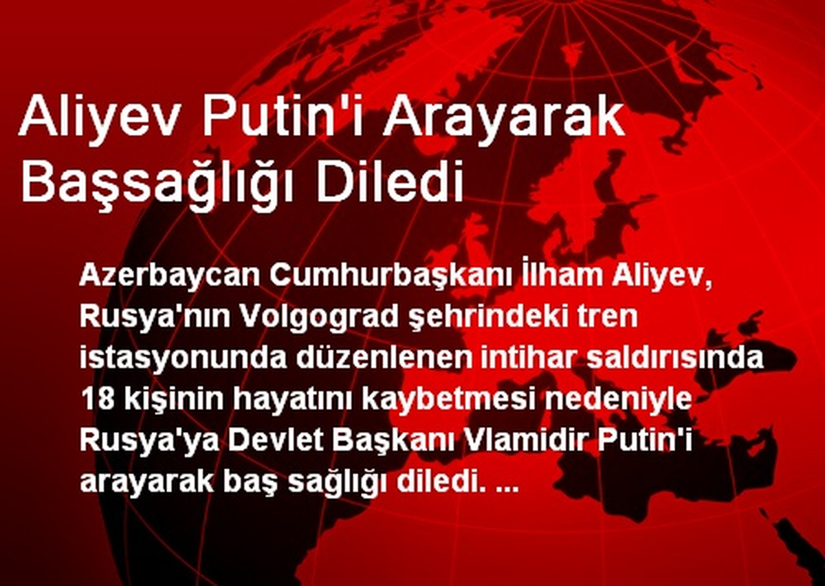 Aliyev Putin\'i Arayarak Başsağlığı Diledi