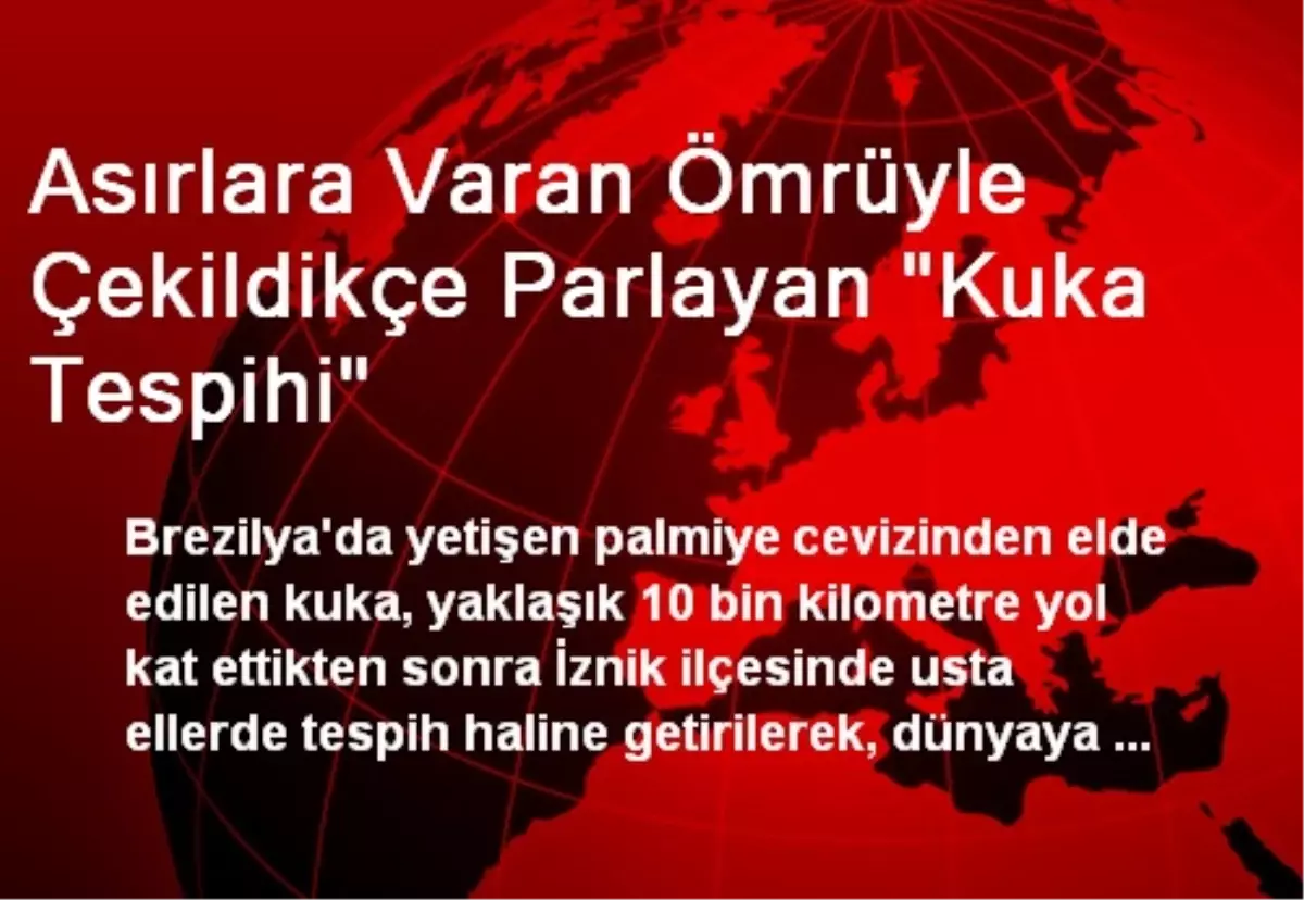 Asırlara Varan Ömrüyle Çekildikçe Parlayan "Kuka Tespihi"