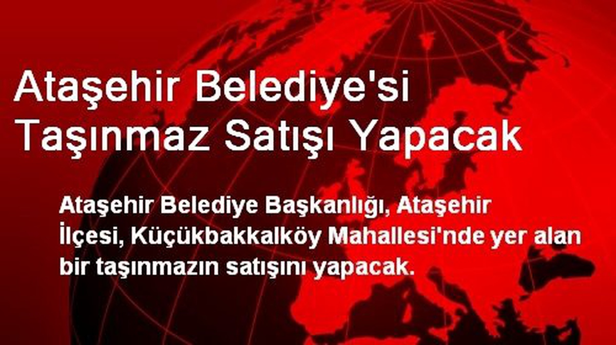 Ataşehir Belediye\'si Taşınmaz Satışı Yapacak
