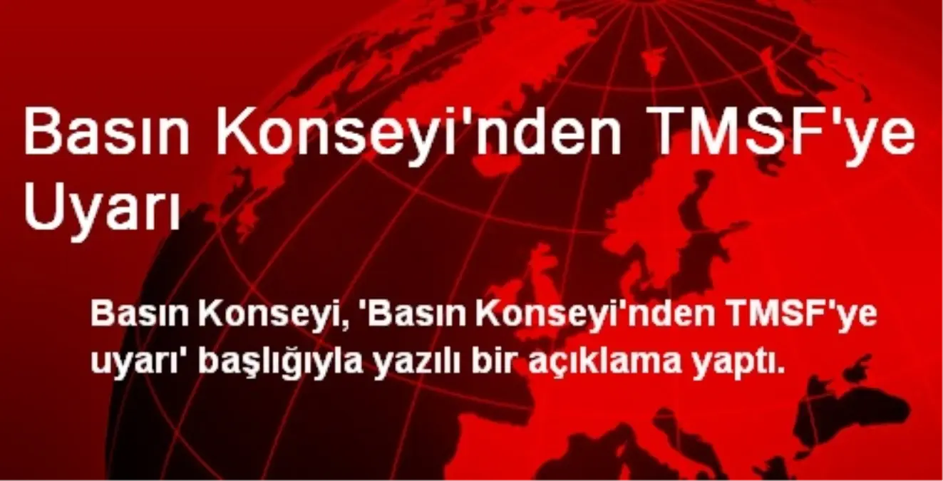 Basın Konseyi\'nden TMSF\'ye Uyarı