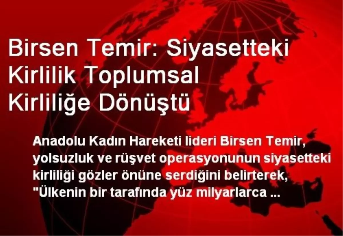 Birsen Temir: Siyasetteki Kirlilik Toplumsal Kirliliğe Dönüştü