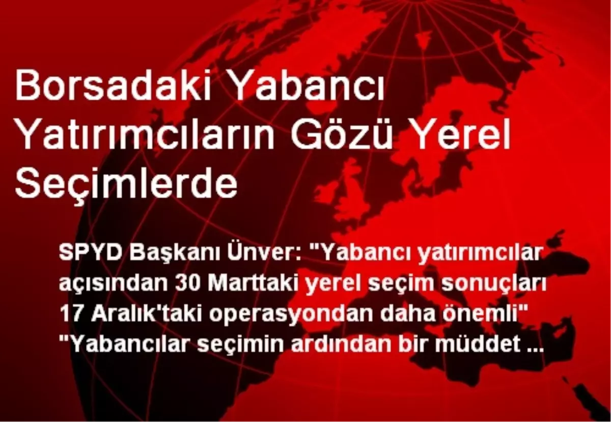 Borsadaki Yabancı Yatırımcıların Gözü Yerel Seçimlerde