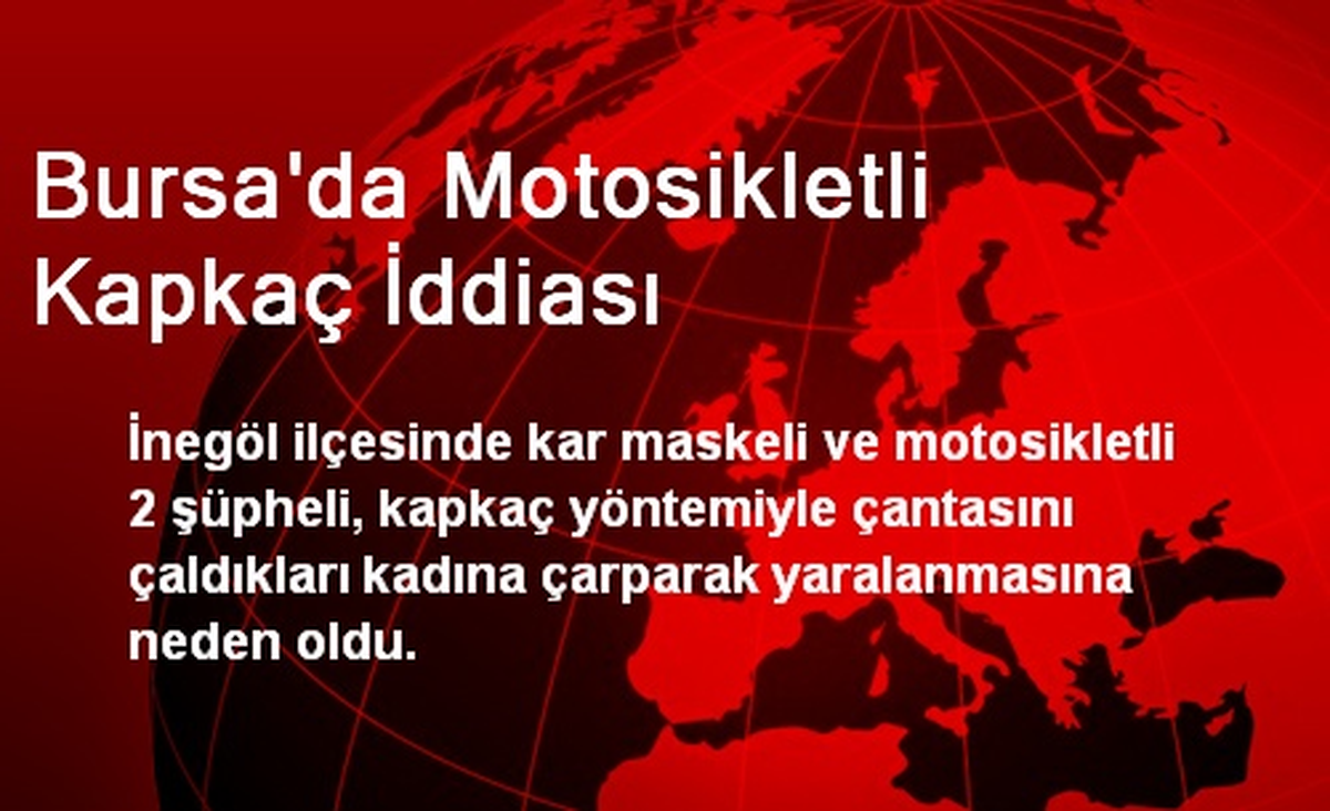 Bursa\'da Motosikletli Kapkaççılar Bir Kadını Yaraladı