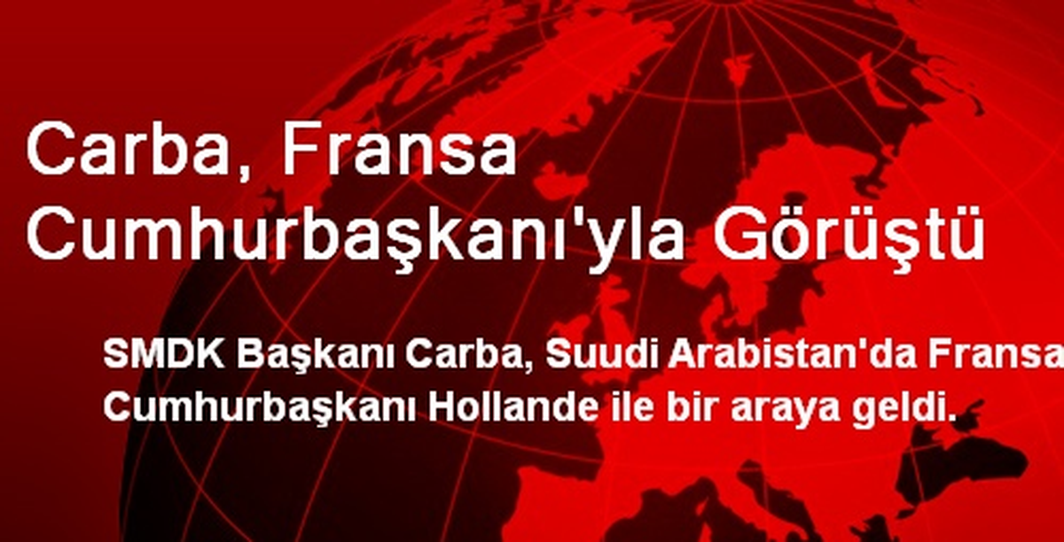 Carba, Fransa Cumhurbaşkanı\'yla Görüştü