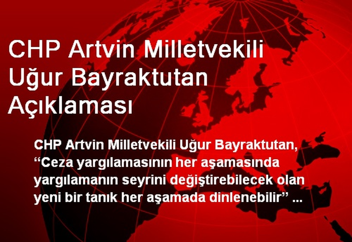 CHP Artvin Milletvekili Uğur Bayraktutan Açıklaması