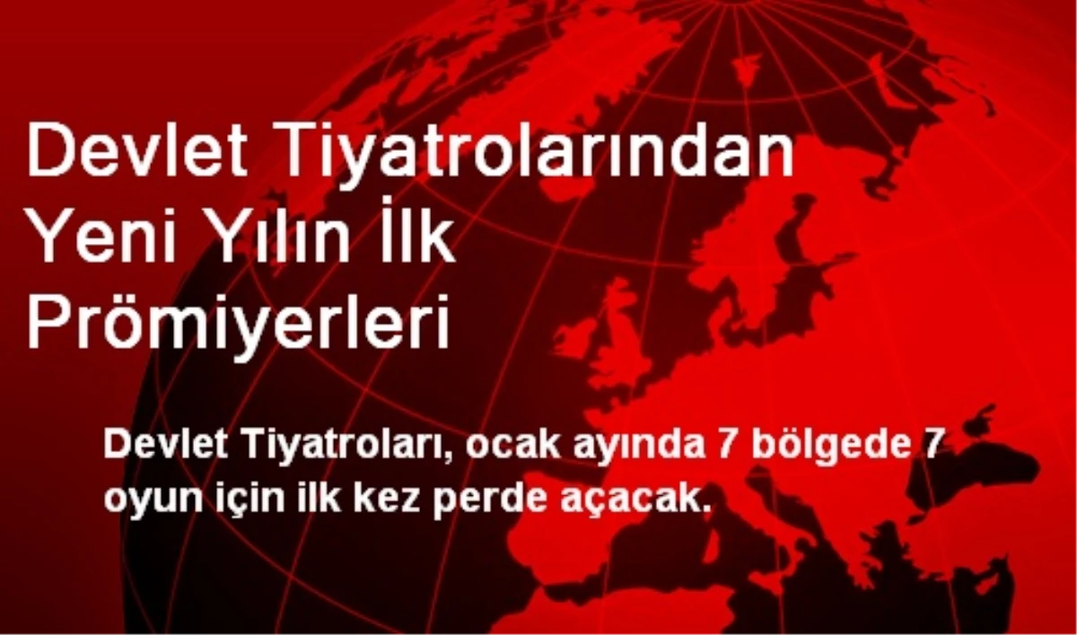 Devlet Tiyatrolarından Yeni Yılın İlk Prömiyerleri