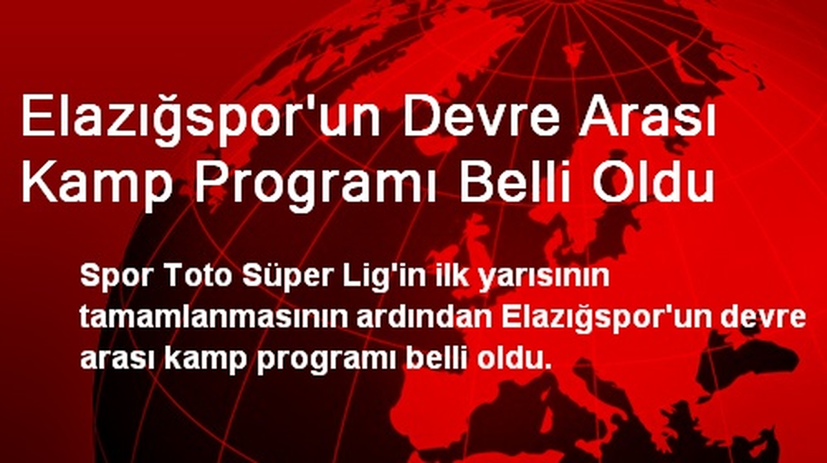 Elazığspor\'un Devre Arası Kamp Programı Belli Oldu