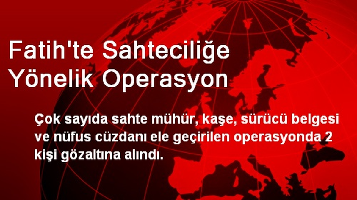 Fatih\'te Sahteciliğe Yönelik Operasyon