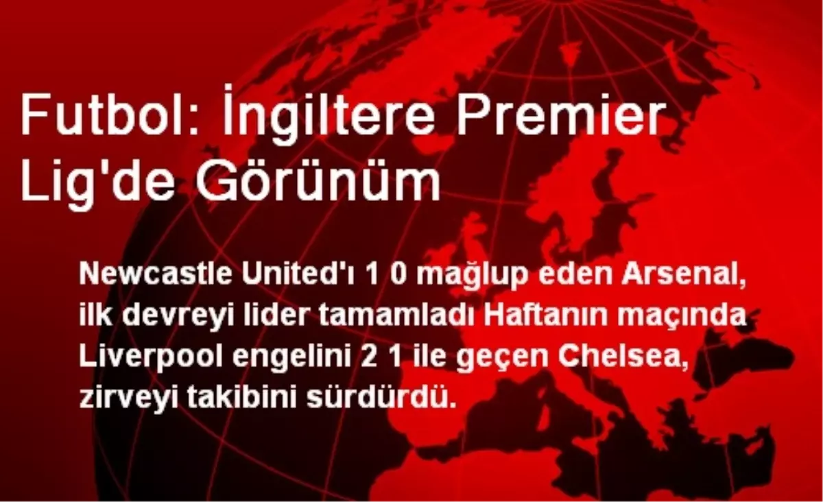 Futbol: İngiltere Premier Lig\'de Görünüm