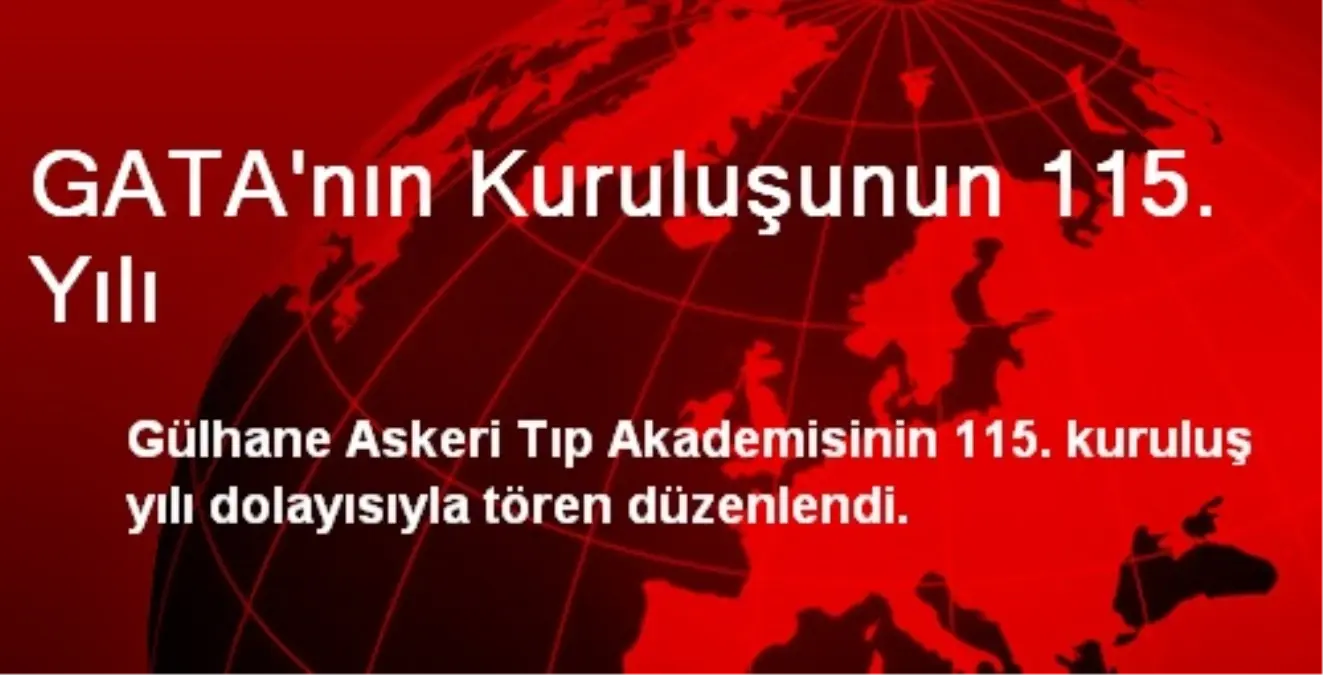 GATA\'nın Kuruluşunun 115. Yılı