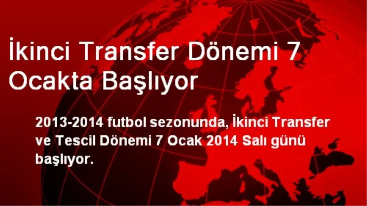 İkinci Transfer Dönemi 7 Ocakta Başlıyor