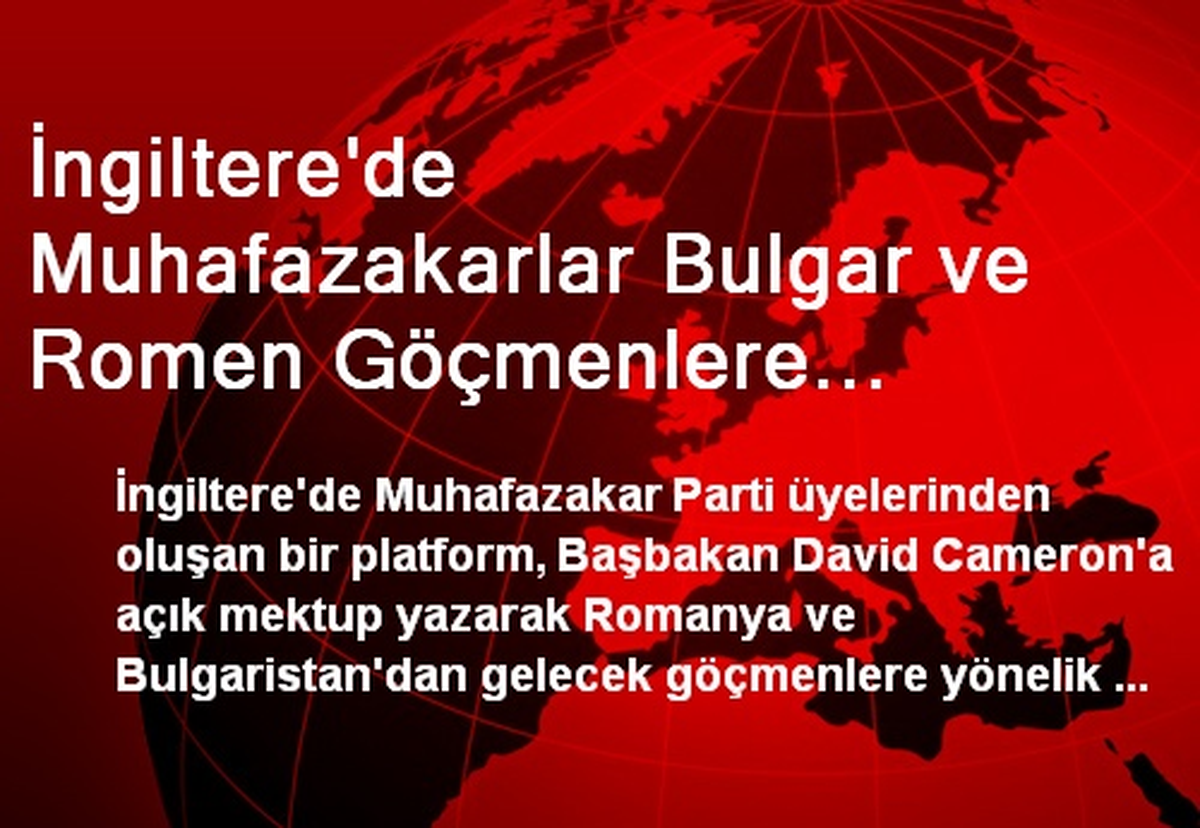 İngiltere\'de Muhafazakarlar Bulgar ve Romen Göçmenlere Kısıtlamanın Uzatılmasını İstiyor