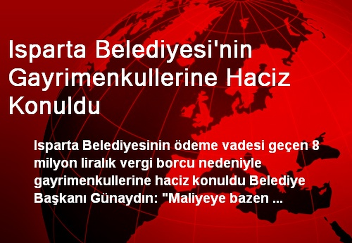 Isparta Belediyesi\'nin Gayrimenkullerine Haciz Konuldu