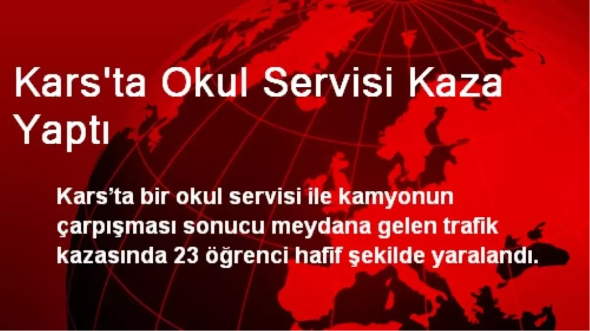 Kars\'ta Okul Servisi Kaza Yaptı