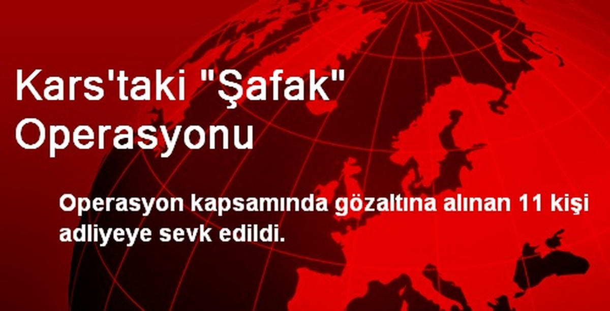 Kars\'taki "Şafak" Operasyonu