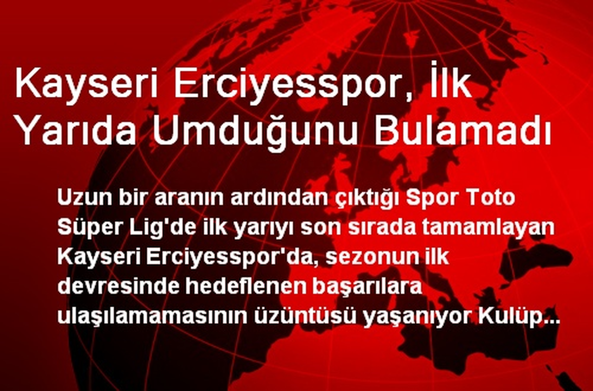 Kayseri Erciyesspor, İlk Yarıda Umduğunu Bulamadı