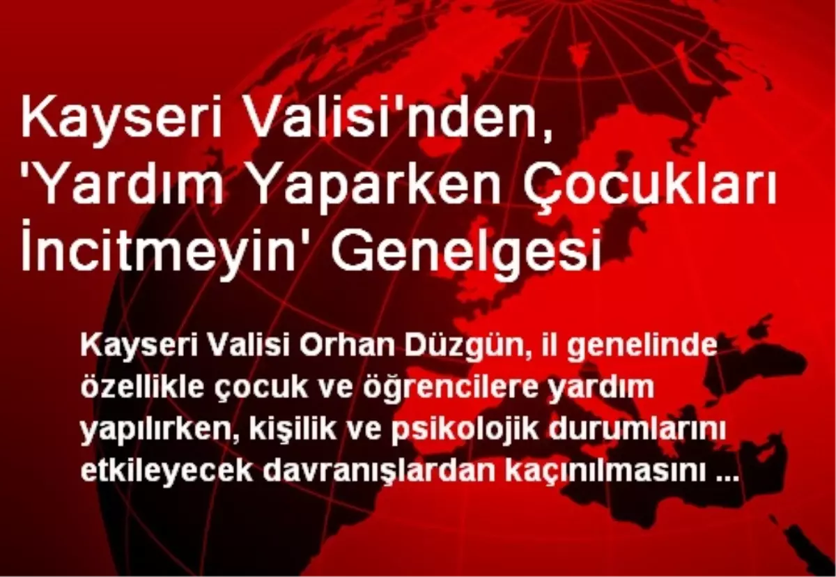 Kayseri Valisi\'nden, \'Yardım Yaparken Çocukları İncitmeyin\' Genelgesi