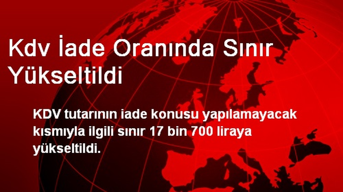 KDV İade Oranında Sınır Yükseltildi