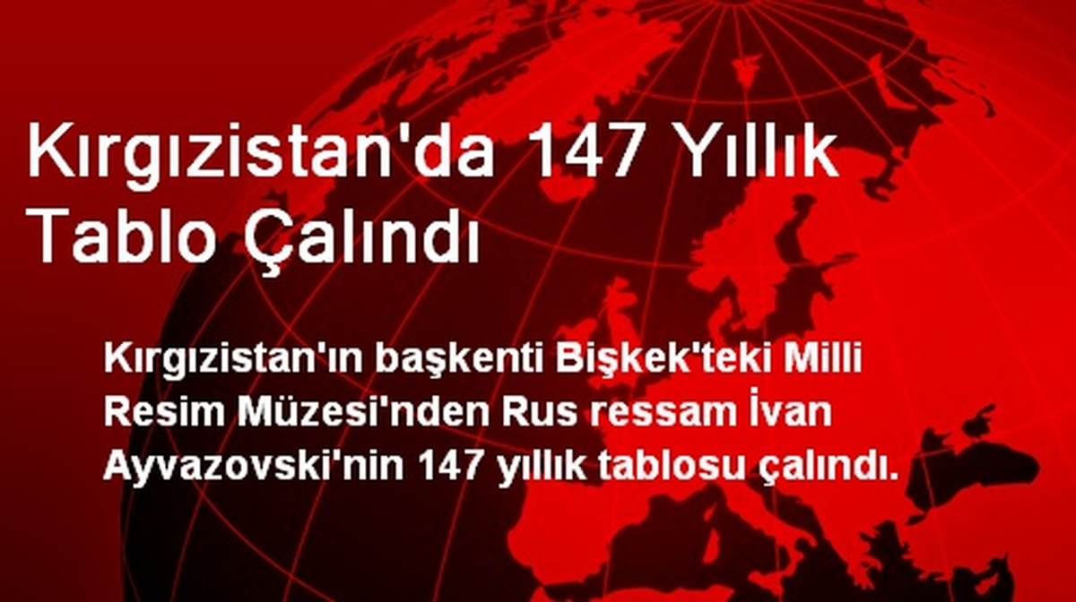 Kırgızistan\'da 147 Yıllık Tablo Çalındı