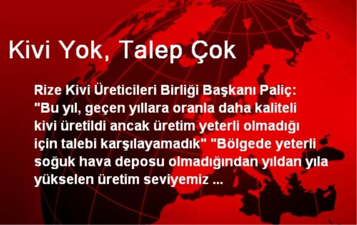 Kivi Yok, Talep Çok