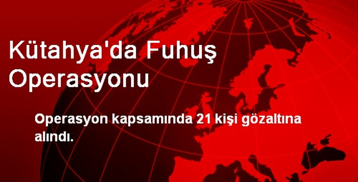Kütahya\'da Fuhuş Operasyonu