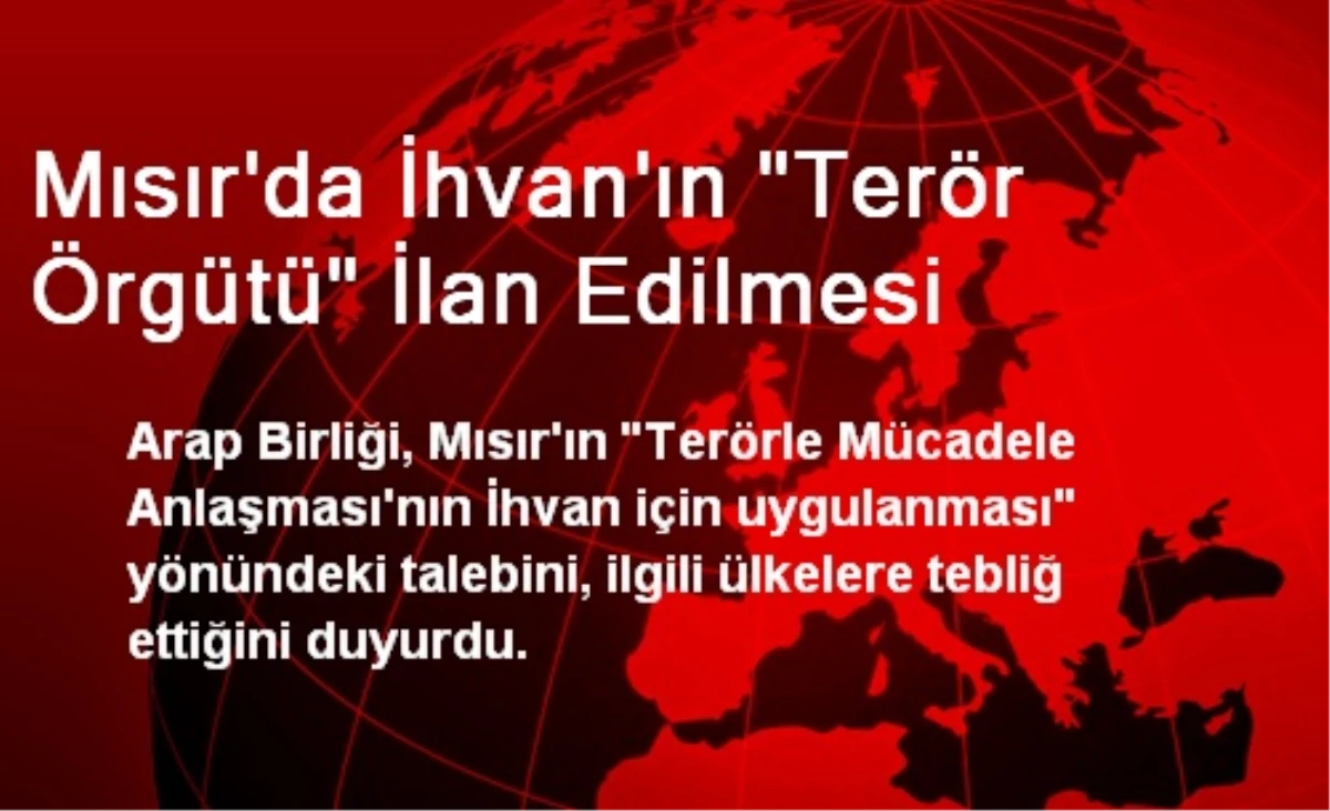 Mısır\'da İhvan\'ın "Terör Örgütü" İlan Edilmesi