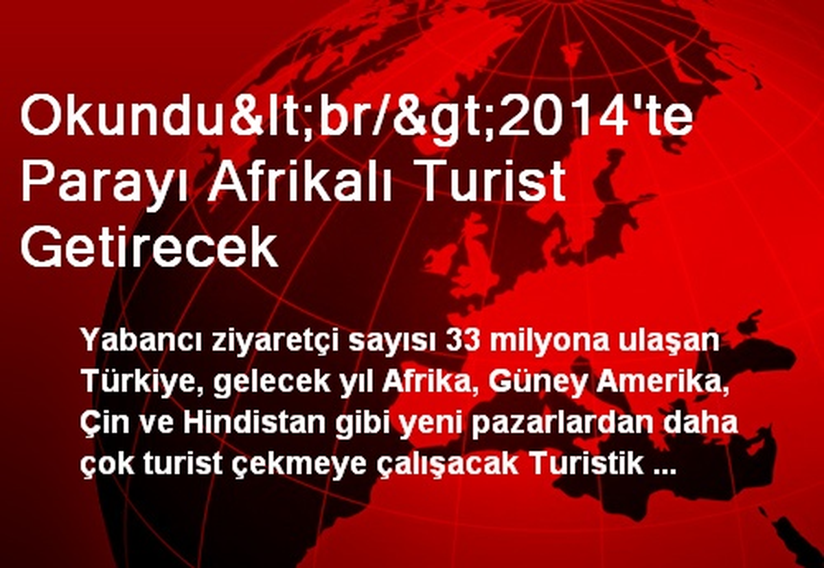 Okundu<br/>2014\'te Parayı Afrikalı Turist Getirecek