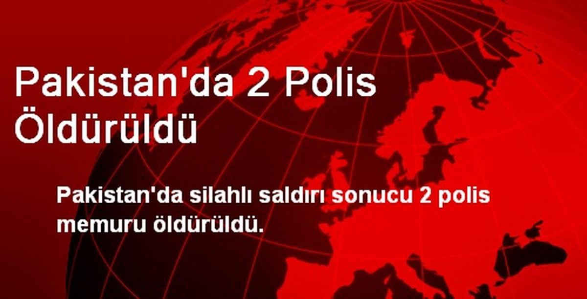 Pakistan\'da 2 Polis Öldürüldü