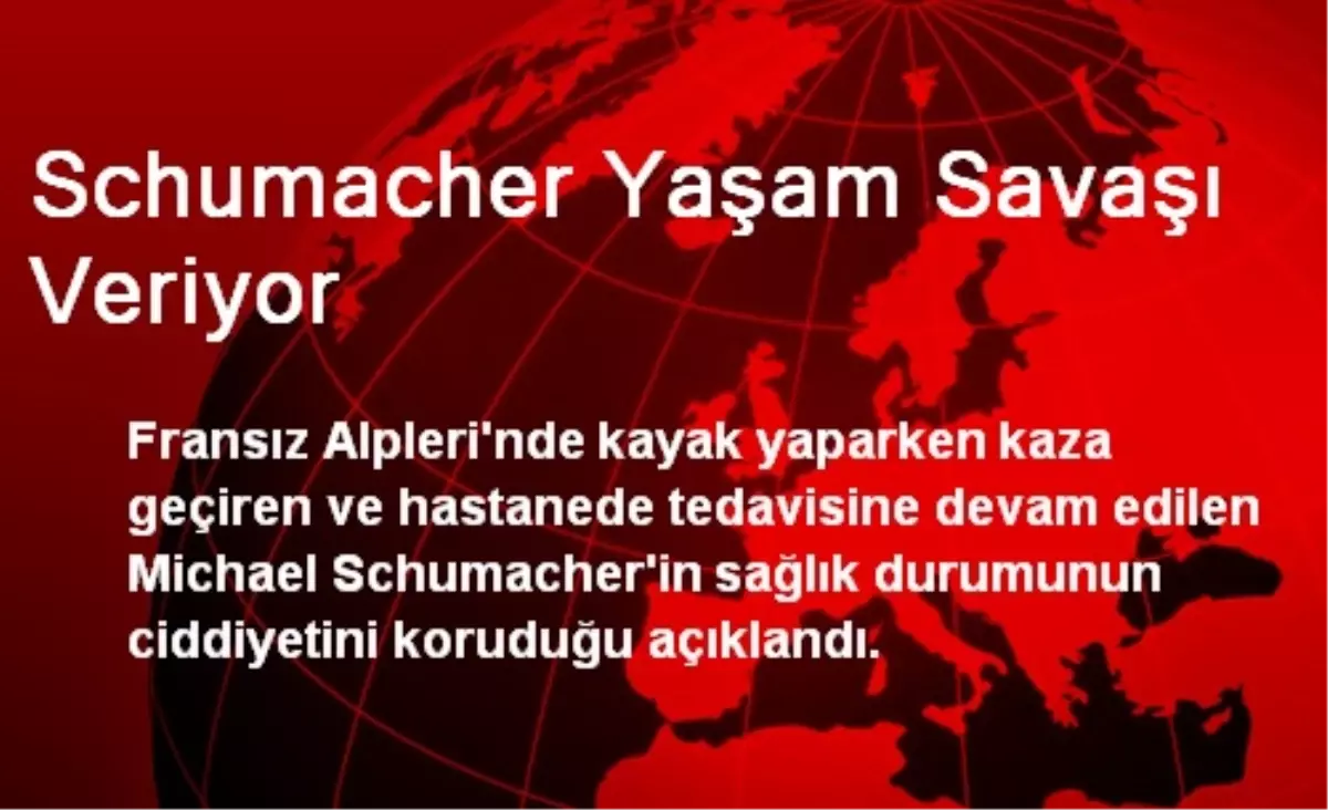 Schumacher Yaşam Savaşı Veriyor