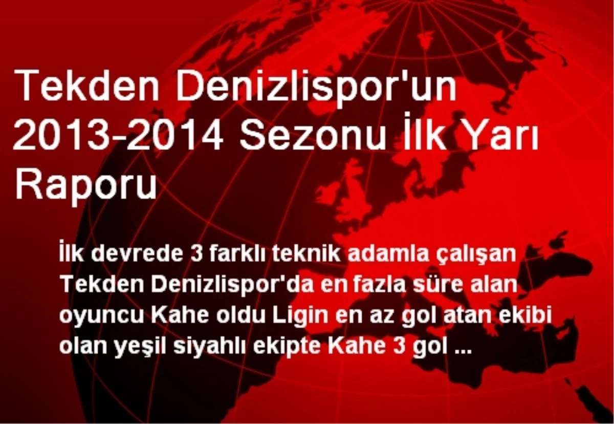 Tekden Denizlispor\'un 2013-2014 Sezonu İlk Yarı Raporu