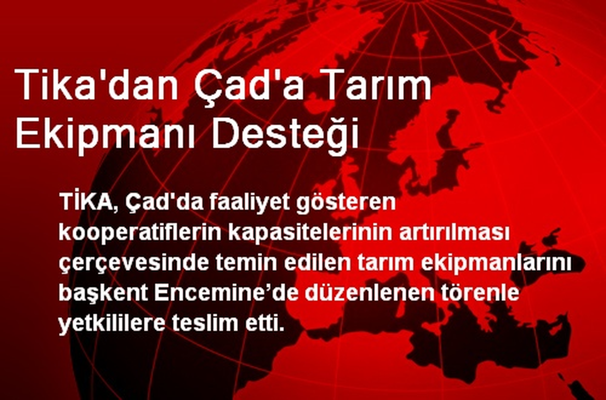 Tika\'dan Çad\'a Tarım Ekipmanı Desteği