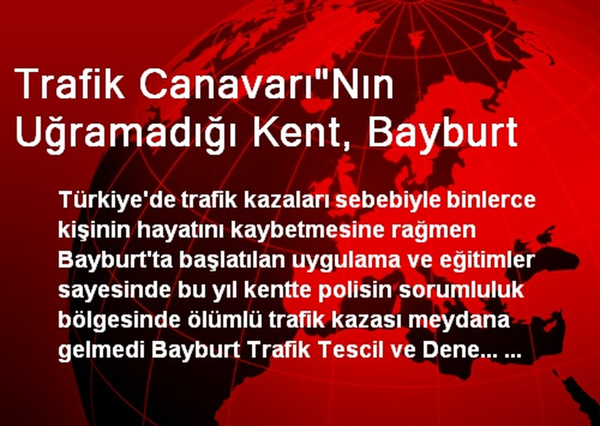 Trafik Canavarı"Nın Uğramadığı Kent, Bayburt