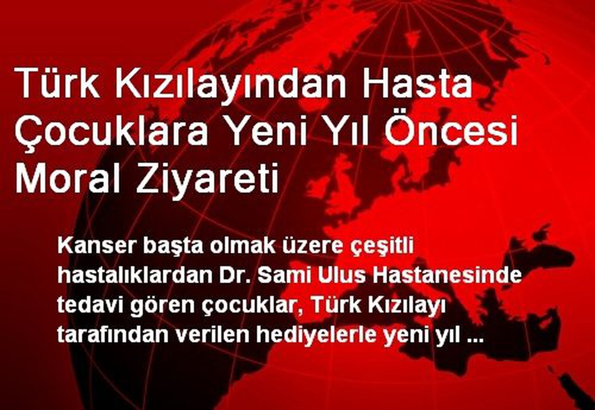 Türk Kızılayından Hasta Çocuklara Yeni Yıl Öncesi Moral Ziyareti
