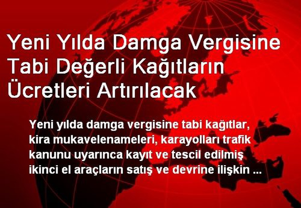 Yeni Yılda Damga Vergisine Tabi Değerli Kağıtların Ücretleri Artırılacak