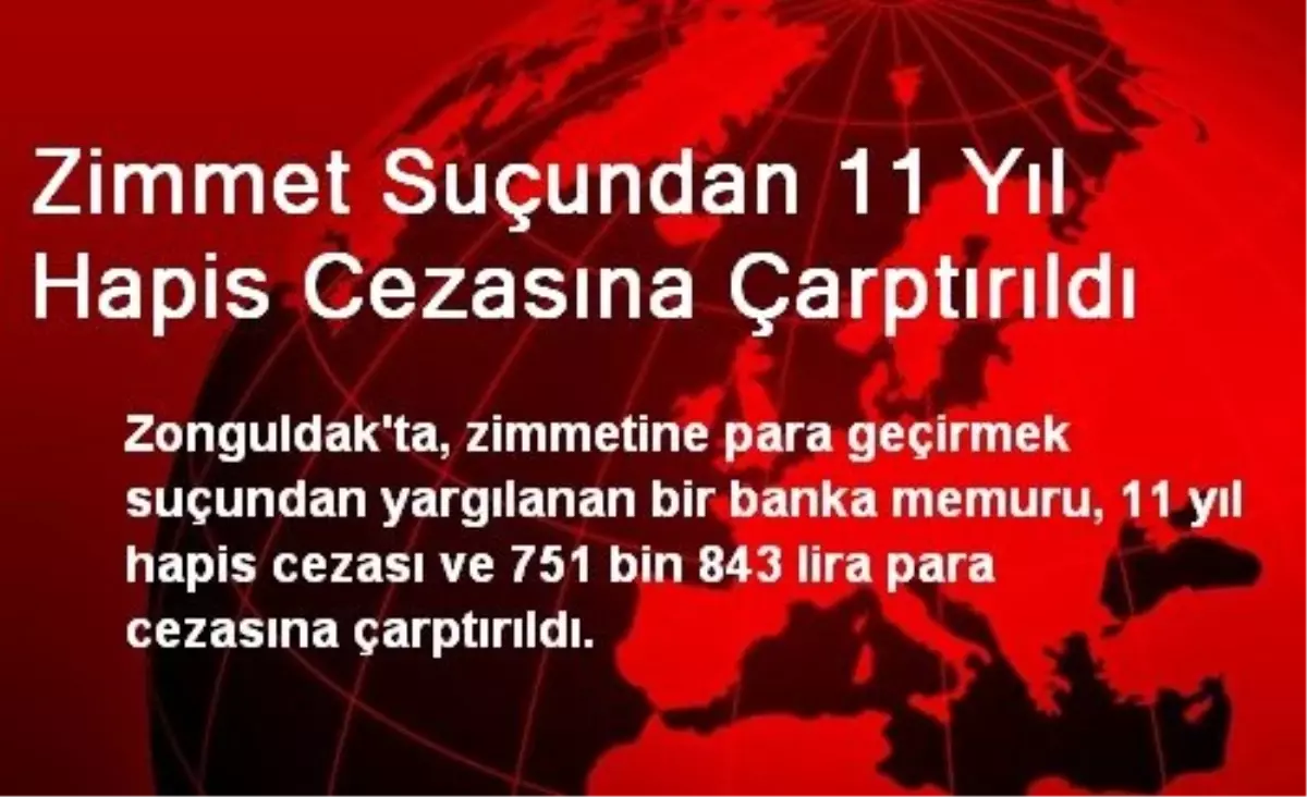 Zonguldak\'ta Zimmet Suçuna 11 Yıl Hapis Cezası