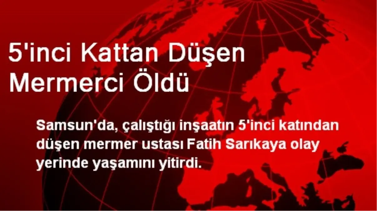 5\'inci Kattan Düşen Mermerci Öldü