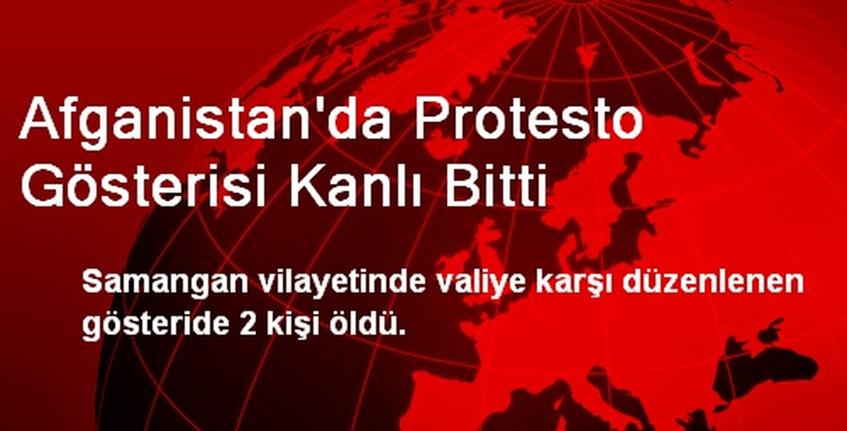 Afganistan\'da Protesto Gösterisi Kanlı Bitti