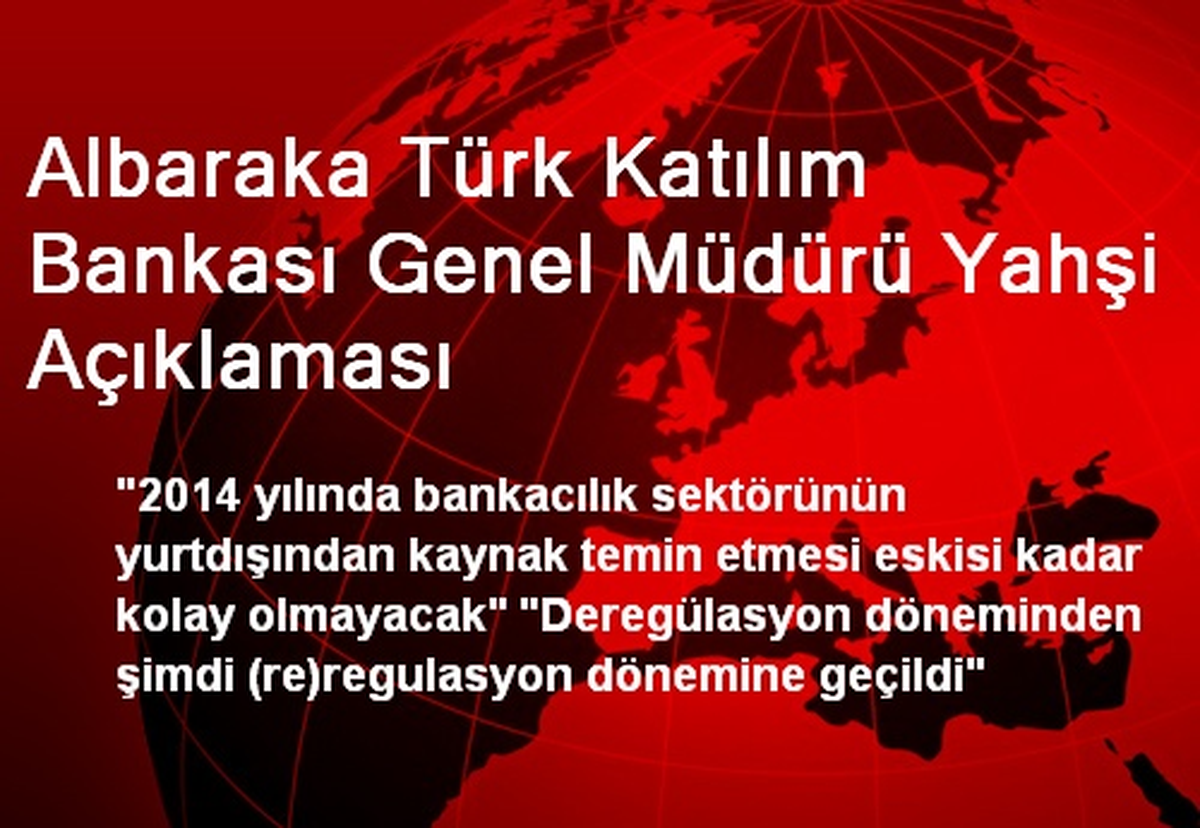 Albaraka Türk Katılım Bankası Genel Müdürü Yahşi Açıklaması