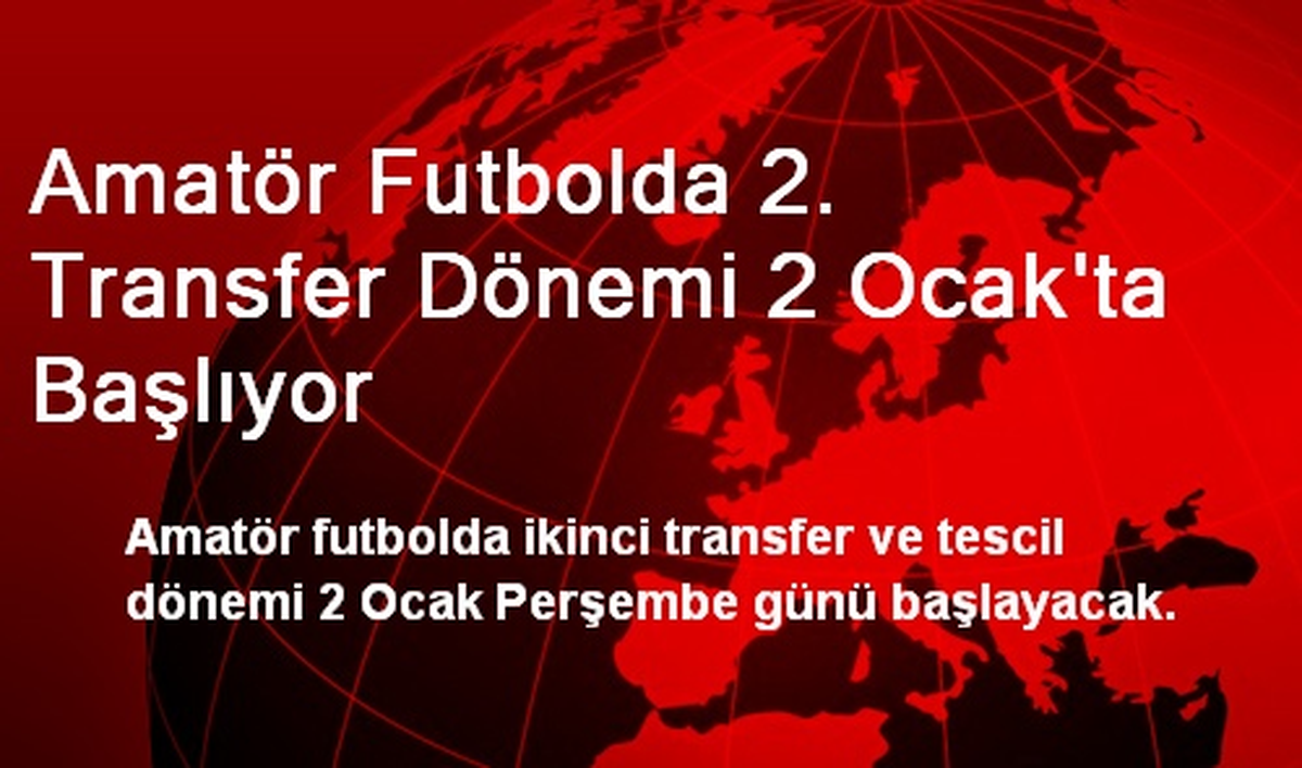 Amatör Futbolda 2. Transfer Dönemi 2 Ocak\'ta Başlıyor