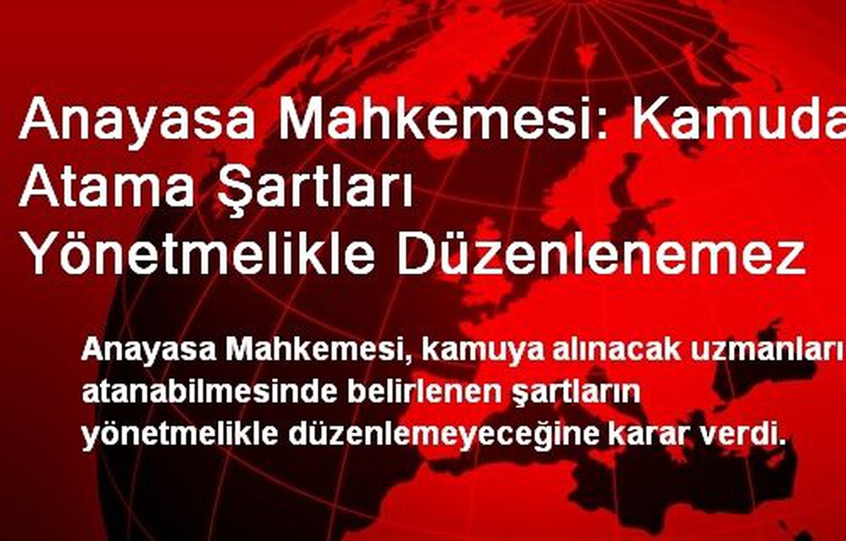"Kamuda Atama Şartları Yönetmelikle Düzenlenemez"