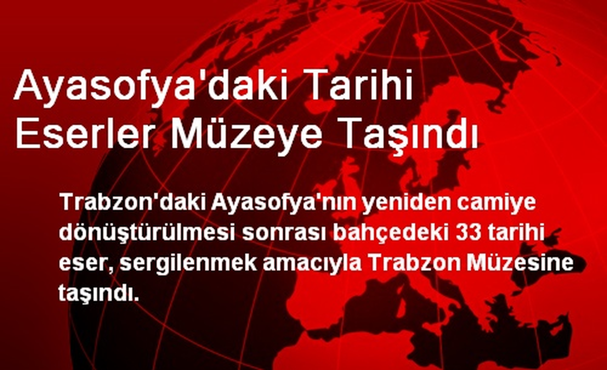 Ayasofya\'daki Tarihi Eserler Müzeye Taşındı