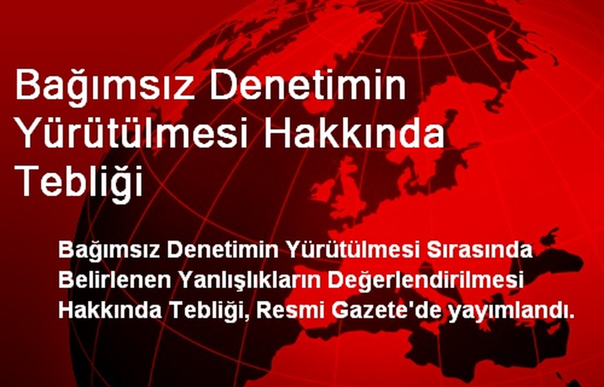 Bağımsız Denetimin Yürütülmesi Hakkında Tebliği