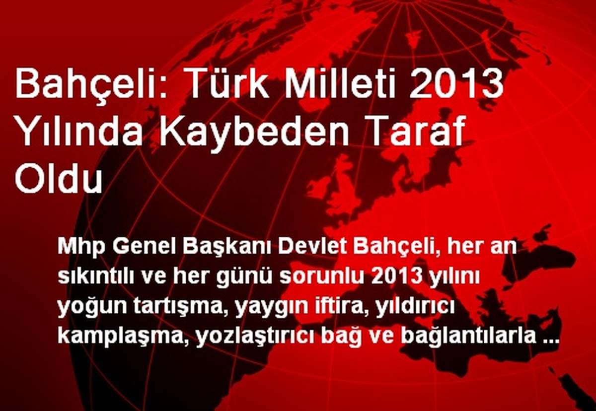 Bahçeli: Türk Milleti 2013 Yılında Kaybeden Taraf Oldu