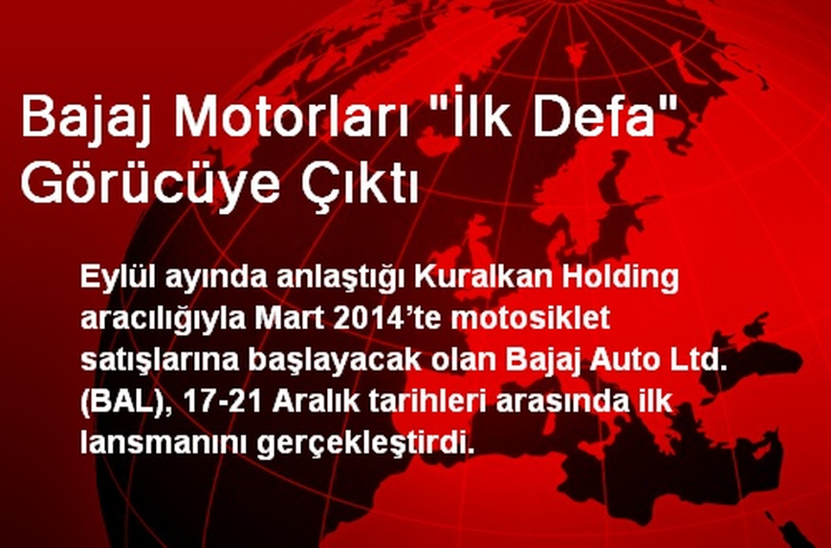 Bajaj Motorları "İlk Defa" Görücüye Çıktı