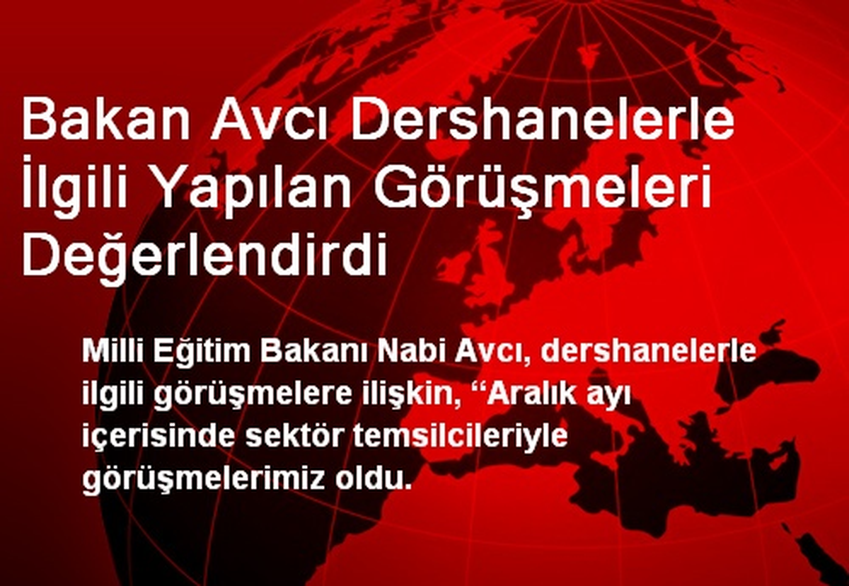 Bakan Avcı Dershanelerle İlgili Yapılan Görüşmeleri Değerlendirdi